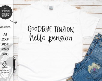 Goodbye Tension Hello Pension SVG - Silhouette File - Cricut SVG - Cricut File - Cricut Download - SVG File Cricut - Retirement Svg