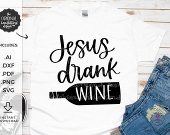 Jesús bebió vino SVG Cut File - SVG con letras a mano - Descarga instantánea para Cricut - Descarga instantánea de silueta - Vino SVG