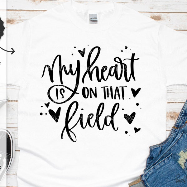 My Heart is On That Field SVG - Cricut SVG - Cricut File - Cricut Download - Silhouette File - Sports SVG - Sports Mom Svg - High School