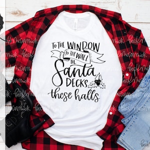 Naar het raam naar de muur Til Santa Decks Deze zalen SVG - Instant Download Cricut - Instant Download Silhouette - Kerst SVG - Vakantie