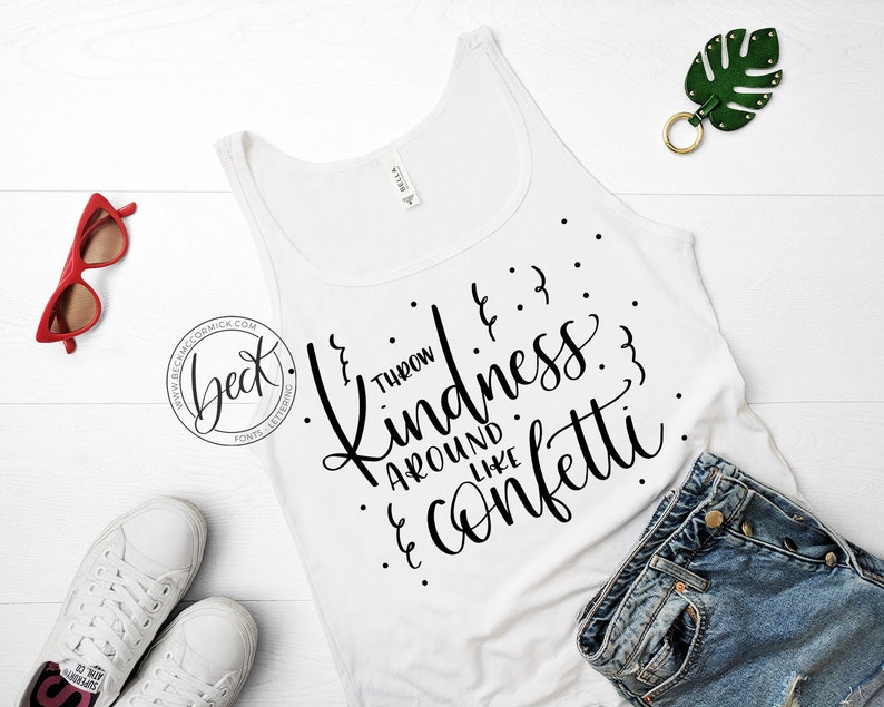 Throw Kindness Around Like Confetti SVG File Silhouette ...