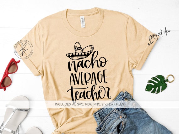 Download Nacho Average Teacher Svg Silhouette File Cricut Cut File Not Your Average Teacher Svg Teacher Shirt Teacher Svg Back To School Svg Clip Art Art Collectibles Kromasol Com