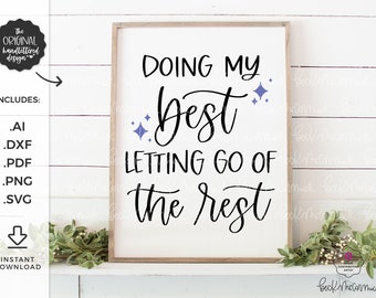 Doing My Best Letting Go of the Rest SVG - Silhouette Cut File - Instant Download for Cricut - Silhouette - Inspirational SVG - Motivation