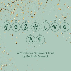 May include: A Christmas ornament font called "Festive AF" with gold confetti on a light blue background.