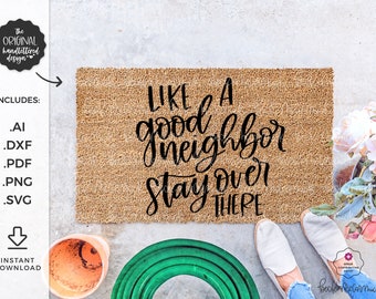 Like a Good Neighbor Stay Over There SVG - Doormat Svg - Silhouette File - Cricut SVG - Cricut File - Cricut Download - SVG File for Cricut