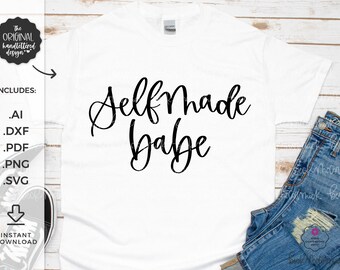 Self Made Babe SVG - Girl Power SVG File - Cricut SVG - Cricut File - Cricut Download - Silhouette File - Women's Empowerment