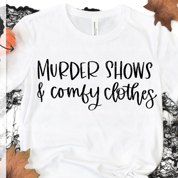 Murder Shows and Comfy Clothes SVG File - Silhouette Cut File - Cricut SVG - Instant Download Silhouette - Fall SVG - Halloween Svg