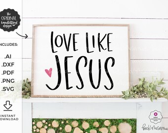 Love Like Jesus SVG - Cricut SVG - Silhouette SVG - Cricut File - Christian Svg - Religious Svg
