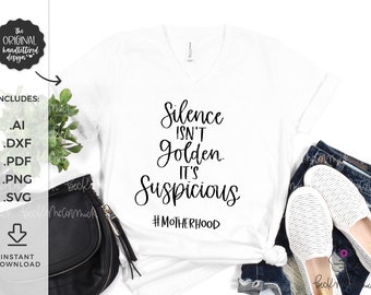 Silence Isn't Golden It's Suspicious SVG - Home Decor Svg - Silhouette File - Cricut SVG - Cricut File - Cricut Download - SVG File Cricut