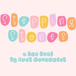 May include: A graphic design featuring the words "Stepping Stones" in a playful, colorful font. The letters are in various pastel colors, with a white outline. Below, it reads "a fun font by Beck McCormick" in a light blue font.