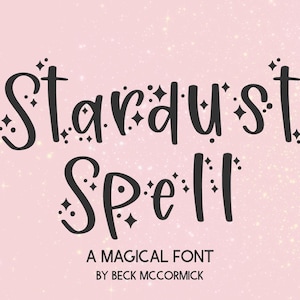 May include: A pink background with a sparkly texture features a black handwritten font that reads "Stardust Spell" with small stars and dots scattered around the text. Below the text, it reads "A Magical Font by Beck McCormick".