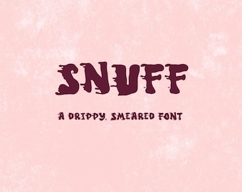 Snuff Display Font: Drippy Font, Smeared Fonts