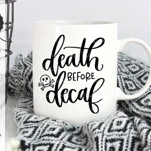 Tod vor dem Decaf SVG-Datei - Kaffee Silhouette Schnittdatei - Handschriftlich SVG - Sofortiger Download Cricut - Sofortiger Download - Kaffee SVG