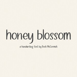 May include: Honey Blossom, a handwritten font by Beck McCormick.