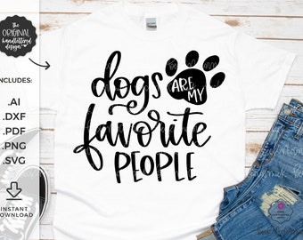 Dogs are my Favorite People SVG - Silhouette Cut File - Handlettered SVG - Instant Download for Cricut - Instant Download Silhouette