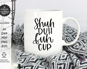 Shuh Duh Fuh Cup Archivo SVG - Archivo de corte de silueta de café - SVG con letras a mano - Cricut SVG - Descarga Cricut - Cafeína Svg