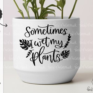 Manchmal mache ich meine Pflanzen nass SVG-Datei - Cricut SVG - Cricut-Datei - Cricut Download - Silhouette-Datei - Pflanzen Mama SVG