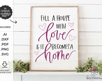 Llene una casa con amor y se convierte en un hogar SVG - Archivo de corte de silueta - Descarga instantánea para Cricut - SVG inspirador - Motivación