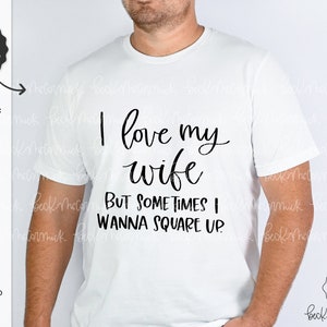Ich liebe meine Frau, aber manchmal möchte ich quadratisch SVG - Cricut SVG - Cricut-Datei - Silhouette-Datei - Mann Frau SVG - Lustiges Shirt SVG