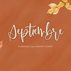 May include: A white calligraphy font spelling "Septiembre" on a brown background with orange and yellow watercolor leaves on the top and bottom of the image. The text "A Bounce Calligraphy Script" is below the word "Septiembre".