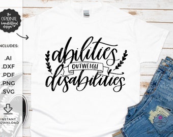 Abilities Outweigh Disabilities SVG - Hand-lettered SVG - Instant Download for Cricut - Instant Download Silhouette - Disability Awareness