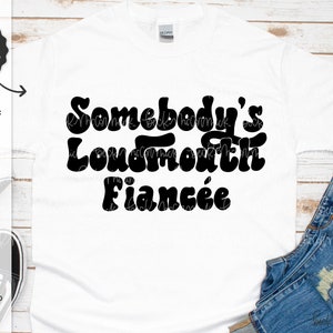 Jemandes Loudmouth Verlobte SVG - Cricut SVG - Cricut Datei - Cricut Download - SVG - Lustiges Shirt Design - Silhouette SVG