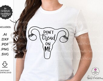 Don't Tread on Me SVG - Cricut SVG - Cricut File - Cricut Download - Svg File - Feminist Svg - Women's Rights - Reproductive Rights