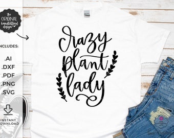 Crazy Plant Lady SVG File - Cricut SVG - Cricut File - Cricut Download - Silhouette File - Plant Mom Svg - Plants Svg