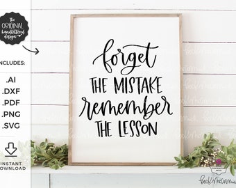 Forget the Mistake Remember the Lesson - Instant Download Cricut - Instant Download Silhouette - Homeschool SVG - Teacher Appreciation SVG