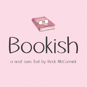 May include: A pink background with the word "Bookish" in a whimsical font. Above the text is a watercolor illustration of a book with glasses. Below the word "Bookish" is the text "a neat sans font by Beck McCormick."
