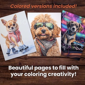 Pu&ograve; includere: Tre pagine da colorare a tema cani. Una mostra un chihuahua con un gilet rosa e pattini. Un'altra raffigura un cane con occhiali da sole e imbracatura. La terza presenta un cane a una postazione da DJ. Testo: "Colored versions included!" e "Beautiful pages to fill with your coloring creativity!"