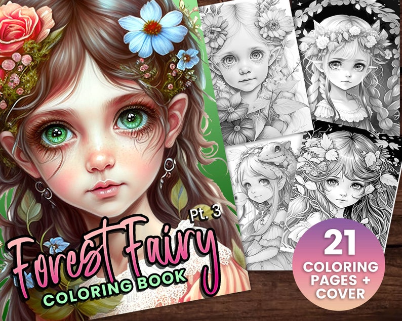 May include: A coloring book cover featuring a young girl with green eyes and a flower crown. The title of the book is "Forest Fairy Coloring Book Pt. 3" and there are 21 coloring pages plus a cover.