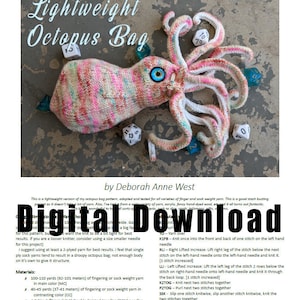 May include: A digital download pattern for a lightweight knitted octopus bag. The pattern includes instructions for knitting the octopus using fingering or sock weight yarn. The pattern also includes a list of materials and abbreviations.