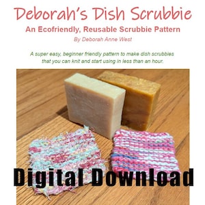 May include: A digital download pattern titled Deborah's Dish Scrubbie by Deborah Anne West, featuring two rectangular bars of soap and two square knitted dish scrubbies in variegated pink, blue, and white yarn textures.