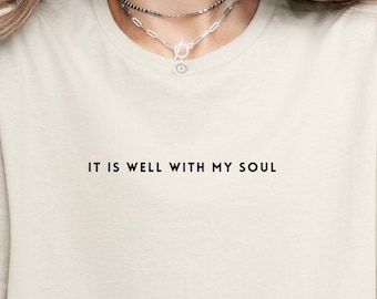 It is Well With my Soul Hymn Shirt Bible Verse Jesus Shirt Christian Shirt Scripture Shirt Faith Based Shirt Affirmation Positive Church Tee