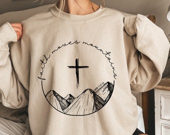 Faith Moves Mountains Bible Verse Christian Merch Faith Based Shirt Trust in the Lord Scripture Christian Crewneck Christian Clothes Jesus