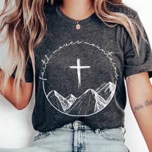 Faith Moves Mountains Bible Verse Christian Merch Faith Based Shirt Trust in the Lord Scripture Shirt Lord Jesus Christ Christian Clothes