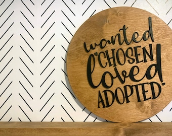 Wanted Chosen Loved Adopted Wood Sign | 3D Laser Round Wood Sign | Adoption Announcement Wall Decor or Photo Prop | Gotcha Day Gift