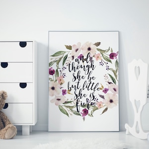 Floral Nursery Print: Though She Be But Little, She Is Fierce (PDF File)