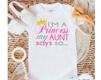 Funny Aunt Onesies ® for Baby Girl, I'm a Princess My Aunt Says So, Auntie Baby Clothes, Gift for Niece From Aunt, Toddler Auntie Shirt