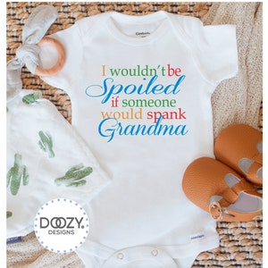 Grandma Baby Onesie ®, Grandma Baby Announcement, Funny Grandma Baby Clothes, I Wouldn&#39;t Be Spoiled if Someone Would Spank Grandma