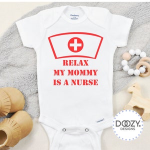 Relax My Mommy is a Nurse Onesie ® Baby Bodysuit -  Nurse Baby Clothes - Baby Shower Gift - Funny Baby Clothes - Baby Boy - Baby Girl