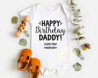Happy Birthday Daddy Bodysuit, Birthday Gift for Dad From Baby, New Dad Birthday Gift, I Love Daddy, Custom Dad Baby Clothes