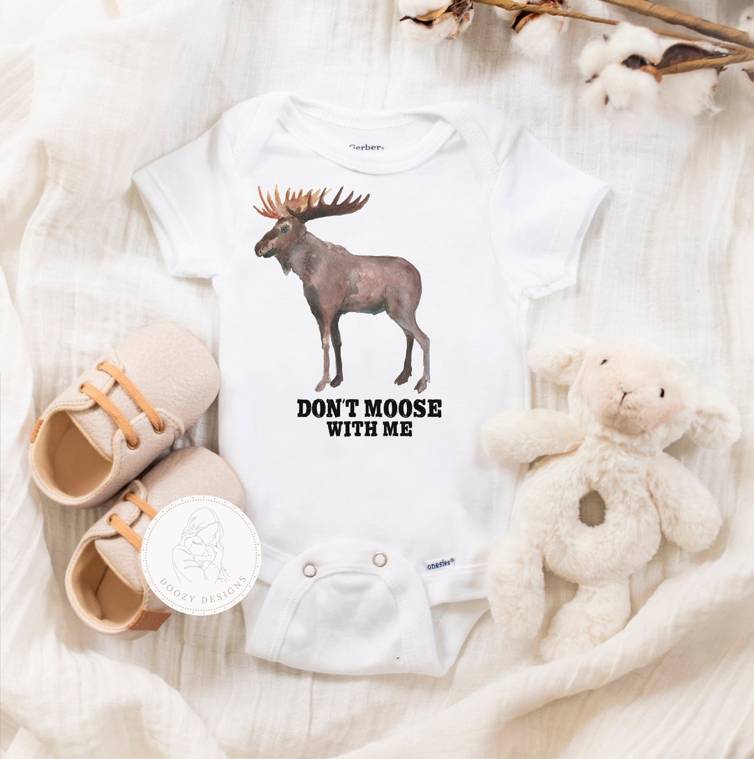 Don t Moose With Me Moose Onesie Unisex Baby Shower Hunting