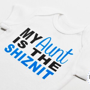 Funny Aunt Onesies ®, My Aunt is the Shiznit, Aunt Baby Clothes, Baby Shower Gift for Baby from Aunt, Cool Aunt Shirt image 5