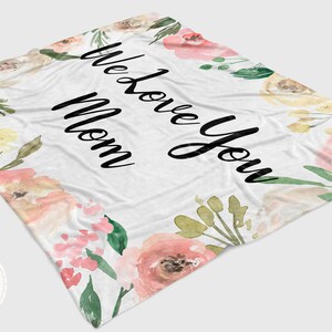Custom Blanket for Mom, Personalized Mothers Day Gift, Mothers Day Blanket, Mothers Day Gift Ideas, Birthday Gift for Mom, We Love You Mom