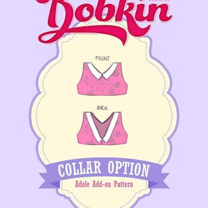 May include: A pink and white illustration of a collar option for a garment, with the text "Bobkin Designs" in a cursive font. The image shows front and back views of the collar. The text "COLLAR OPTION" and "Adele Add-on Pattern" are also included.
