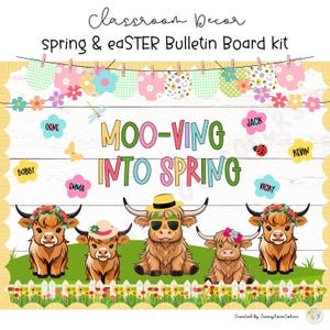 May include: A classroom bulletin board kit with a spring and Easter theme. The kit features a white wooden background with a banner of colorful flowers and a title that reads "Moo-ving into Spring". Five Highland cow illustrations are featured, each with a different name tag. The names are Bobby, Gene, Emma, Jack, Vicky, and Kevin.