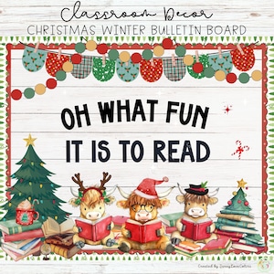 May include: A Christmas-themed bulletin board with the text "Oh What Fun It Is To Read". The bulletin board features a white wood background with a red and green garland, three cartoon highland cows wearing Santa hats and reading books, and two Christmas trees with stacks of books.