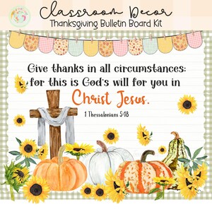 May include: Thanksgiving bulletin board kit featuring sunflowers, pumpkins, and a wooden cross. The text reads "Give thanks in all circumstances: for this is God's will for you in Christ Jesus." and "1 Thessalonians 5:18". Decorative banner at the top.